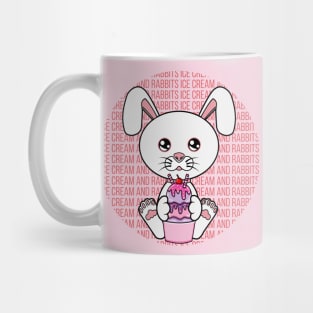 All I Need is ice cream and rabbits, ice cream and rabbits, ice cream and rabbits lover Mug